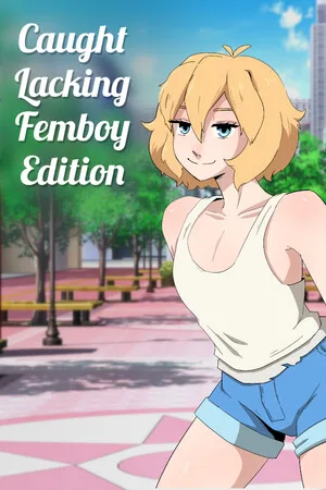 Caught Lacking - Femboy Edition