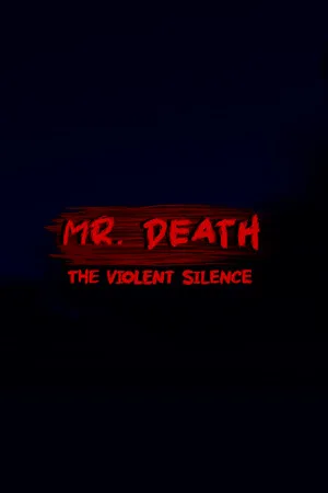 Mr Death: The Violent Silence