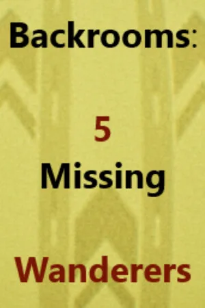 Backrooms: 5 Missing Wanderers