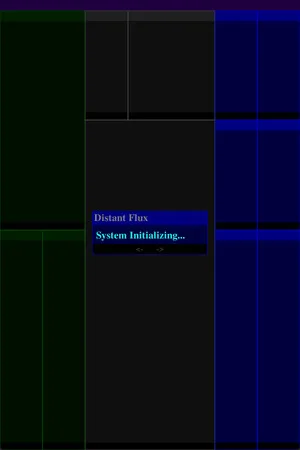 Distant Flux: System Initializing