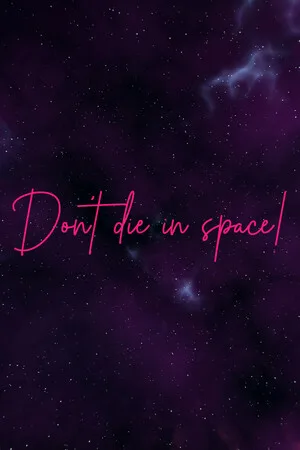 Don't die in space!