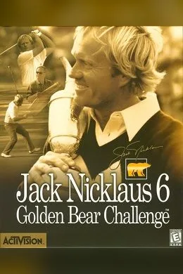 Jack Nicklaus 6: Golden Bear Challenge
