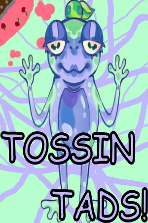Tossin Tads!