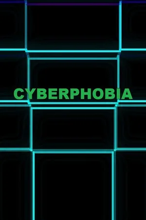 CYBERPHOBIA